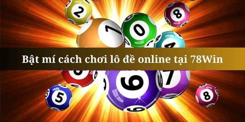 Chơi theo đầu đuôi câm được nhiều cao thủ lô đề online tin tưởng